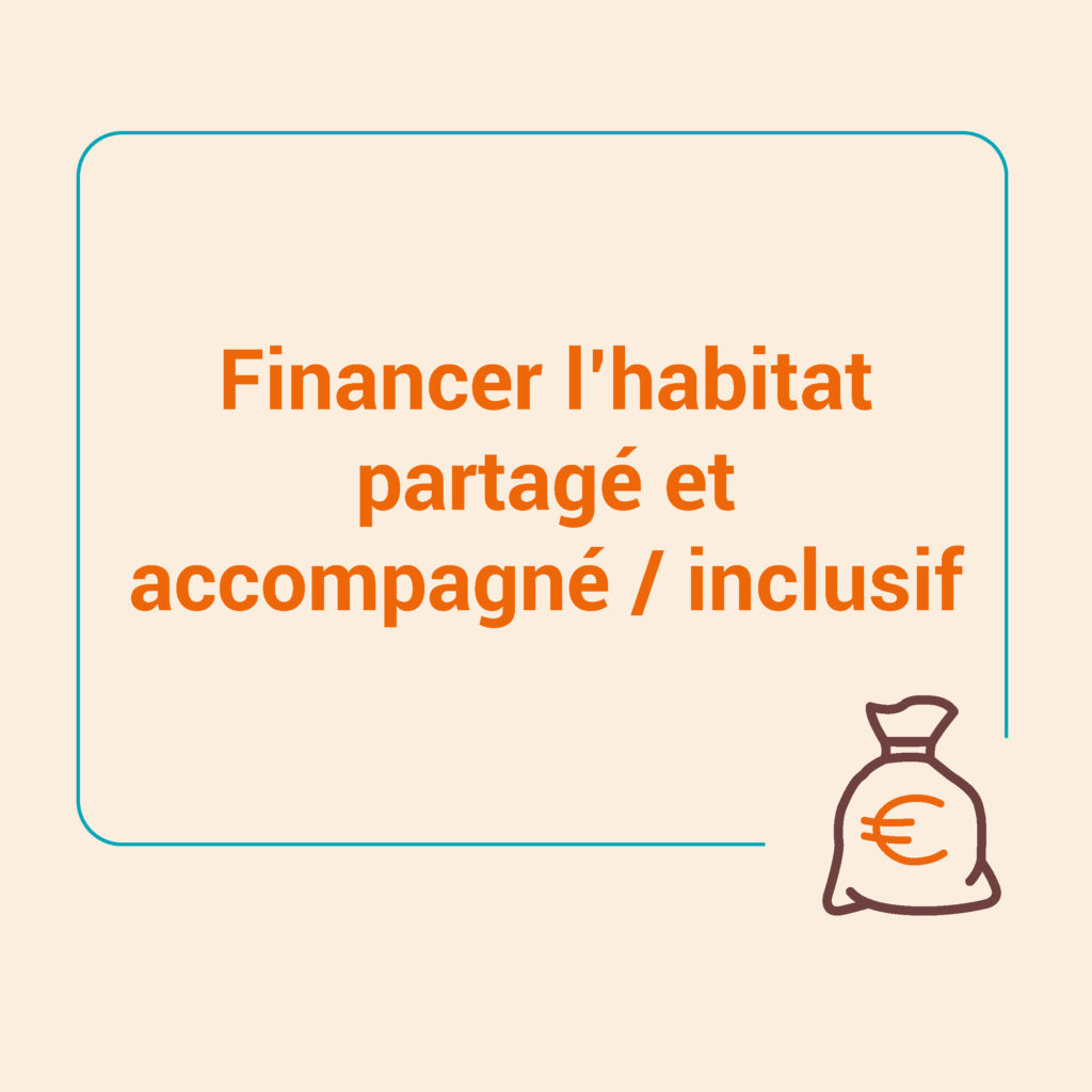 Financer l'habitat partagé et accompagné / inclusif
